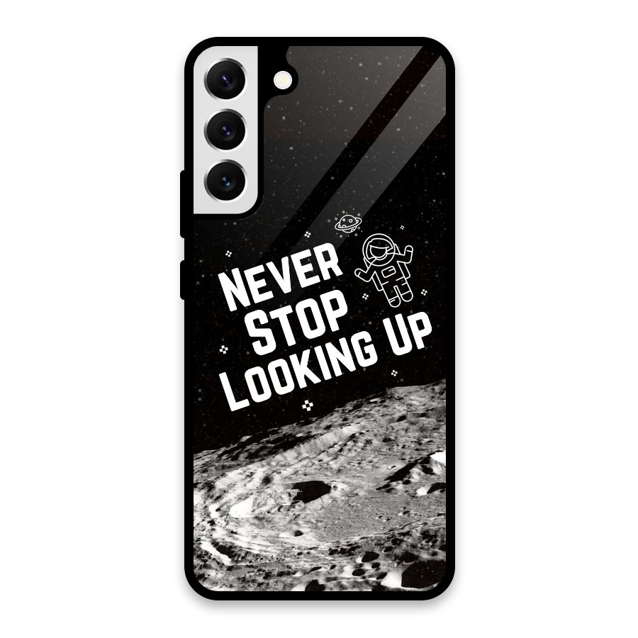 Never Stop Looking Up Glass Back Case for Galaxy S22 Plus 5G