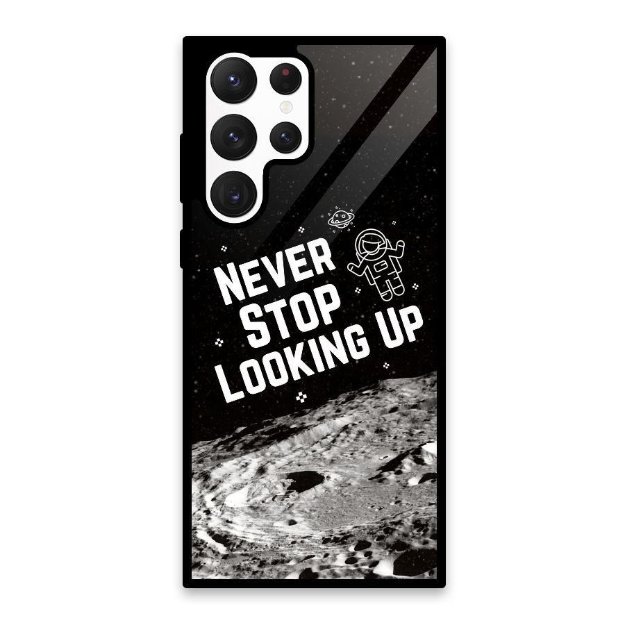 Never Stop Looking Up Glass Back Case for Galaxy S22 Ultra 5G