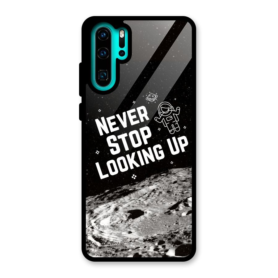 Never Stop Looking Up Glass Back Case for Huawei P30 Pro