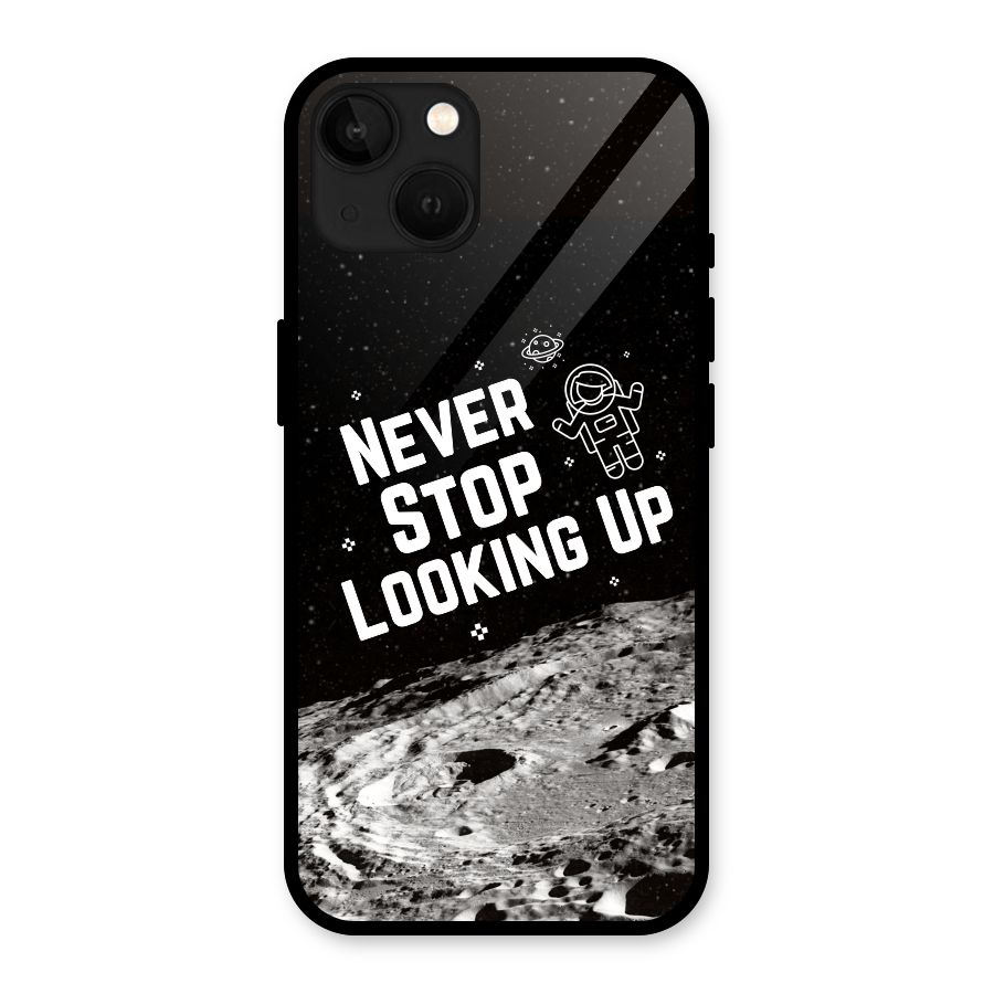 Never Stop Looking Up Glass Back Case for iPhone 13