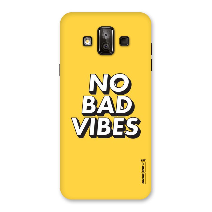 No Bad Vibes Back Case for Galaxy J7 Duo