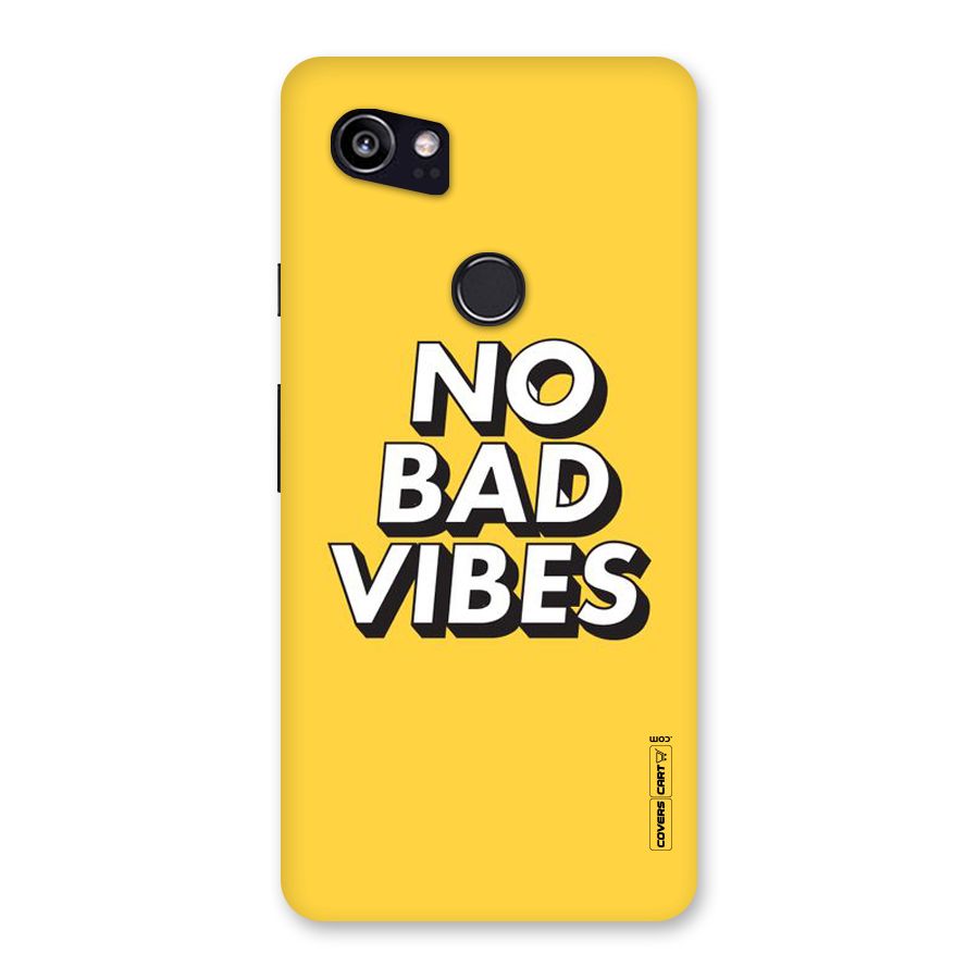 No Bad Vibes Back Case for Google Pixel 2 XL