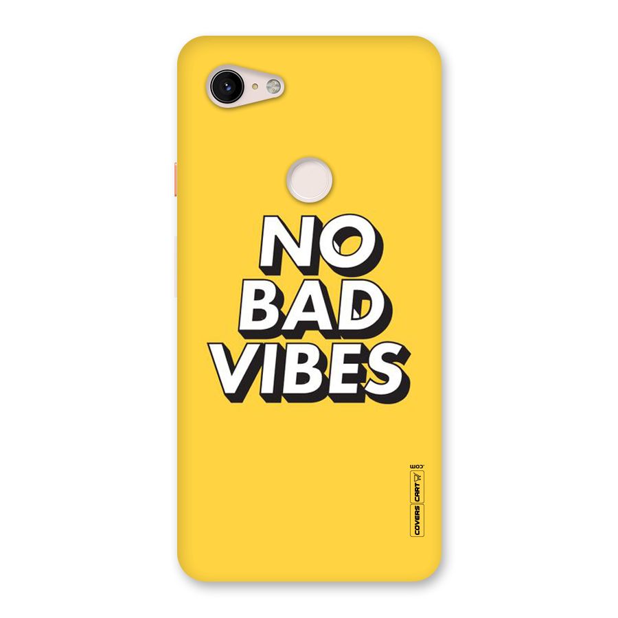 No Bad Vibes Back Case for Google Pixel 3 XL