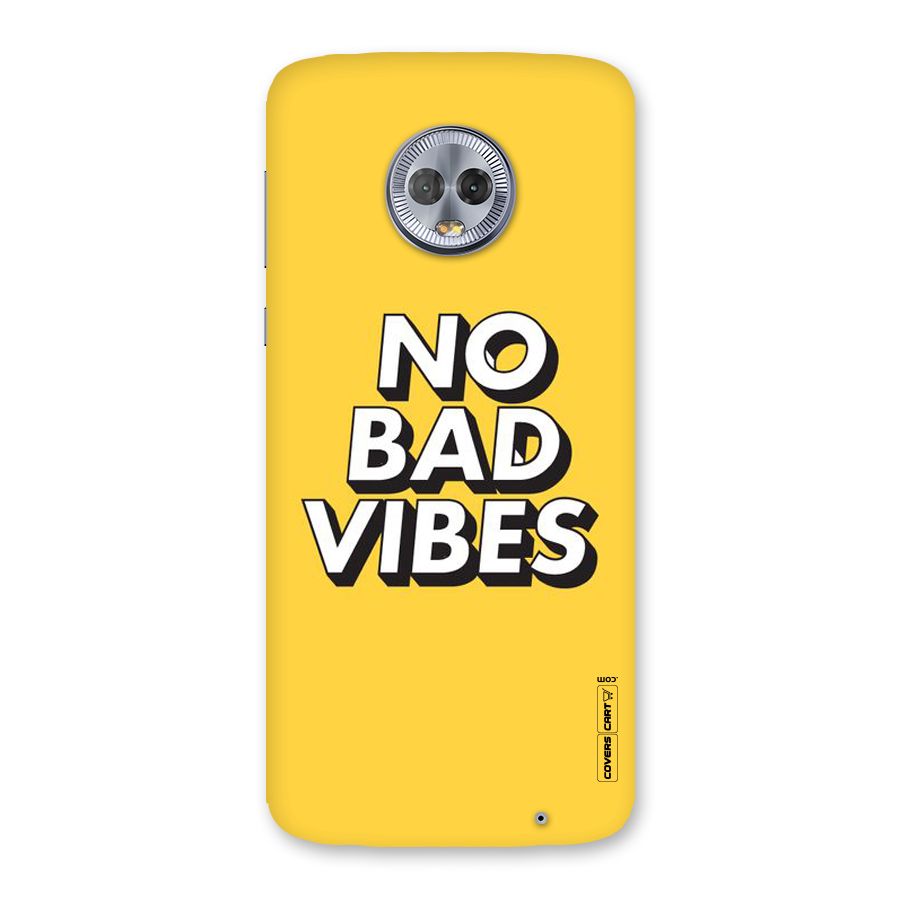 No Bad Vibes Back Case for Moto G6 Plus