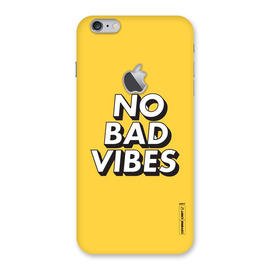 No Bad Vibes Back Case for iPhone 6 Plus 6S Plus Logo Cut