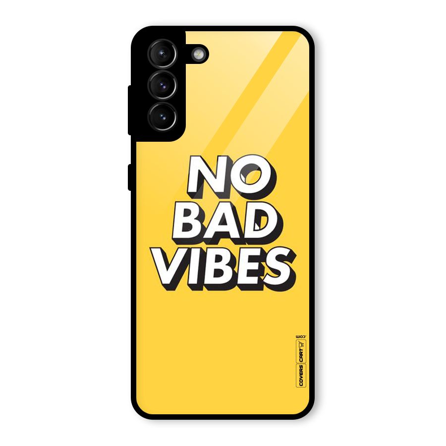 No Bad Vibes Glass Back Case for Galaxy S21 Plus