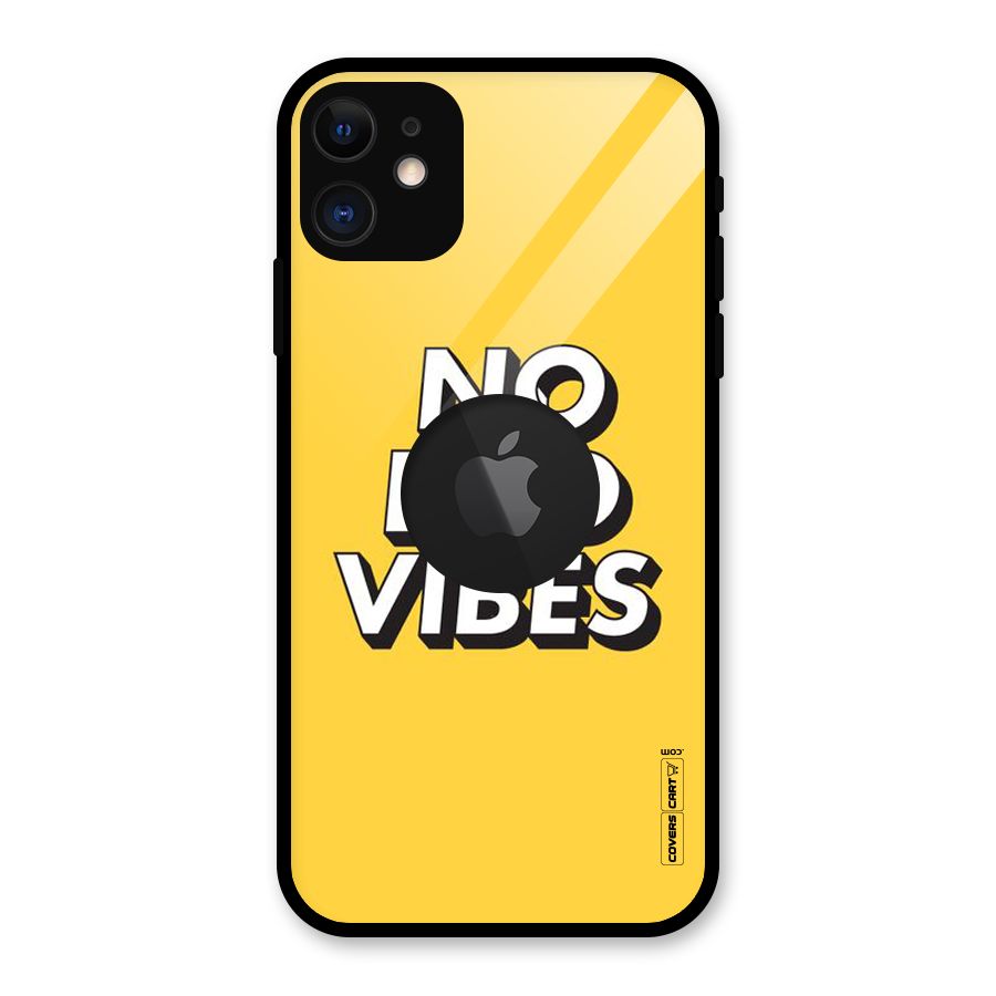 No Bad Vibes Glass Back Case for iPhone 11 Logo Cut