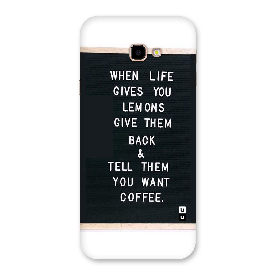No Lemon Only Coffee Back Case for Galaxy J4 Plus