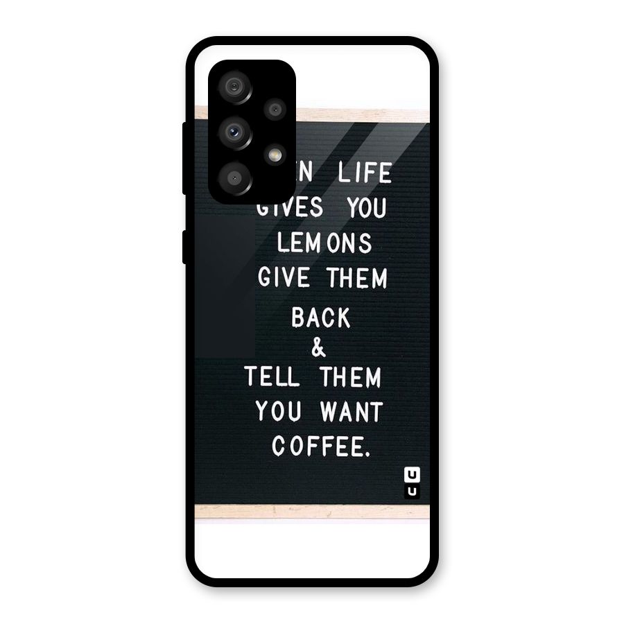 No Lemon Only Coffee Glass Back Case for Galaxy A32