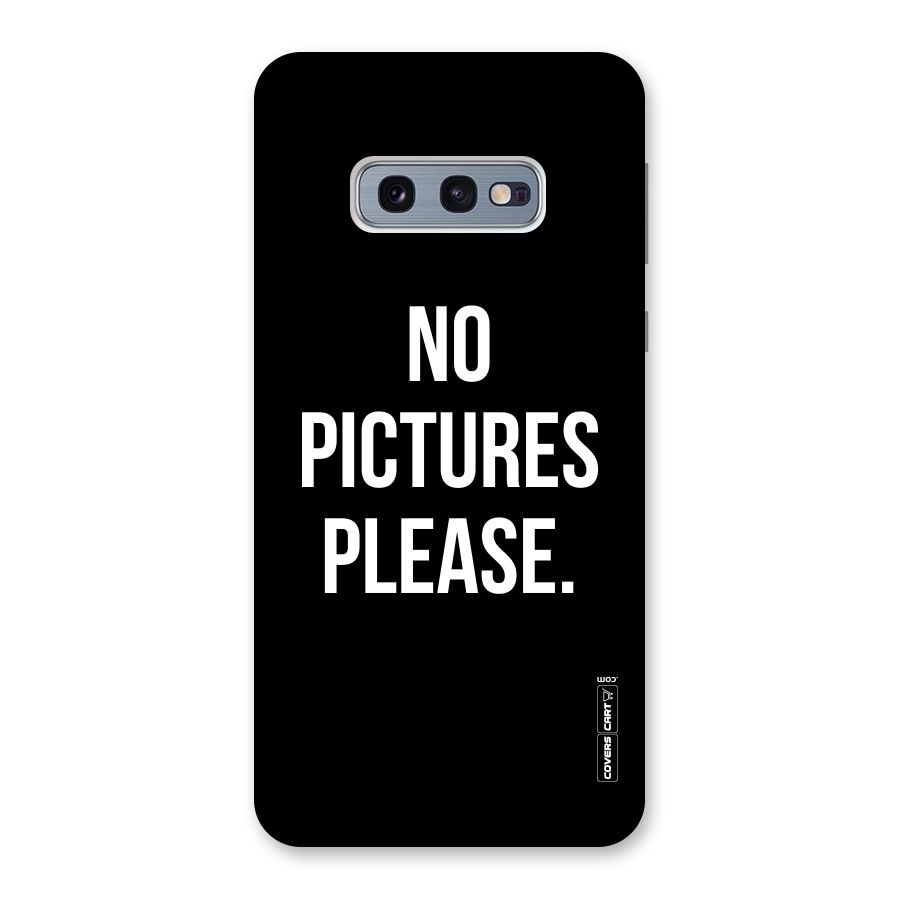 No Pictures Please Back Case for Galaxy S10e