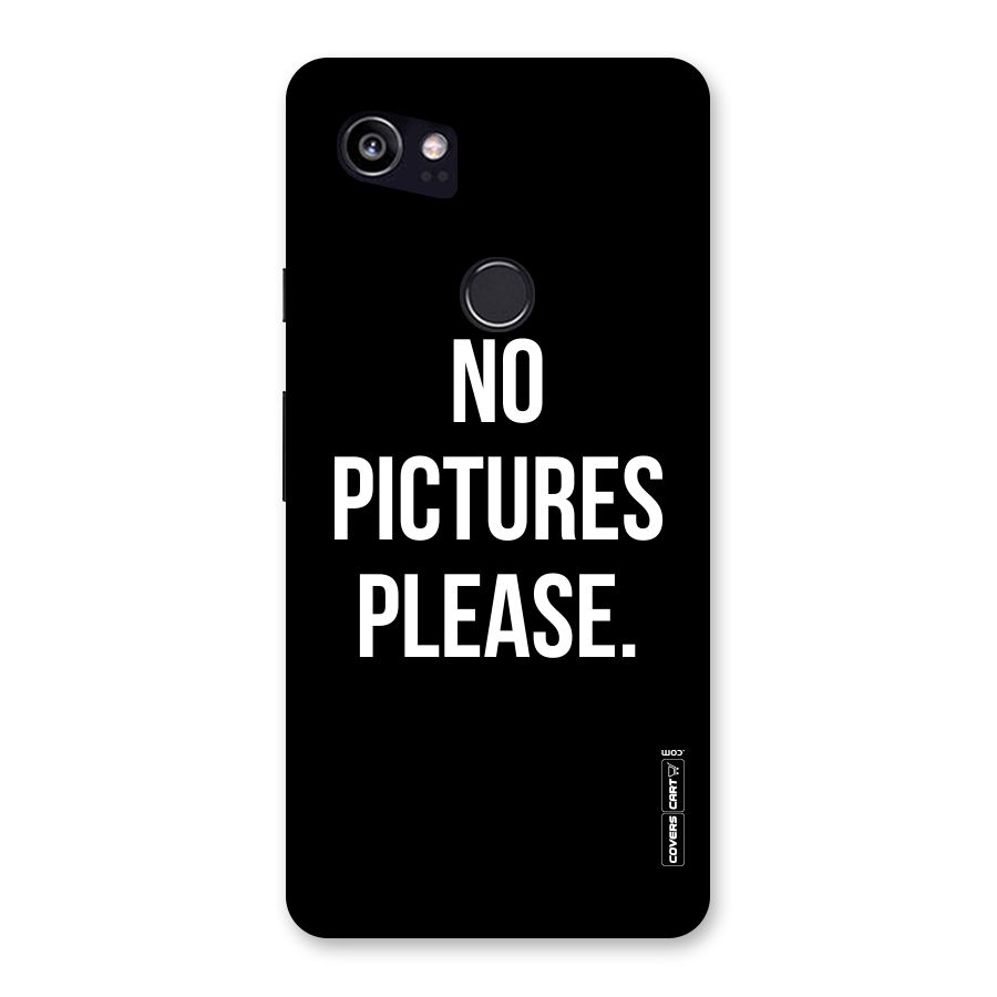 No Pictures Please Back Case for Google Pixel 2 XL