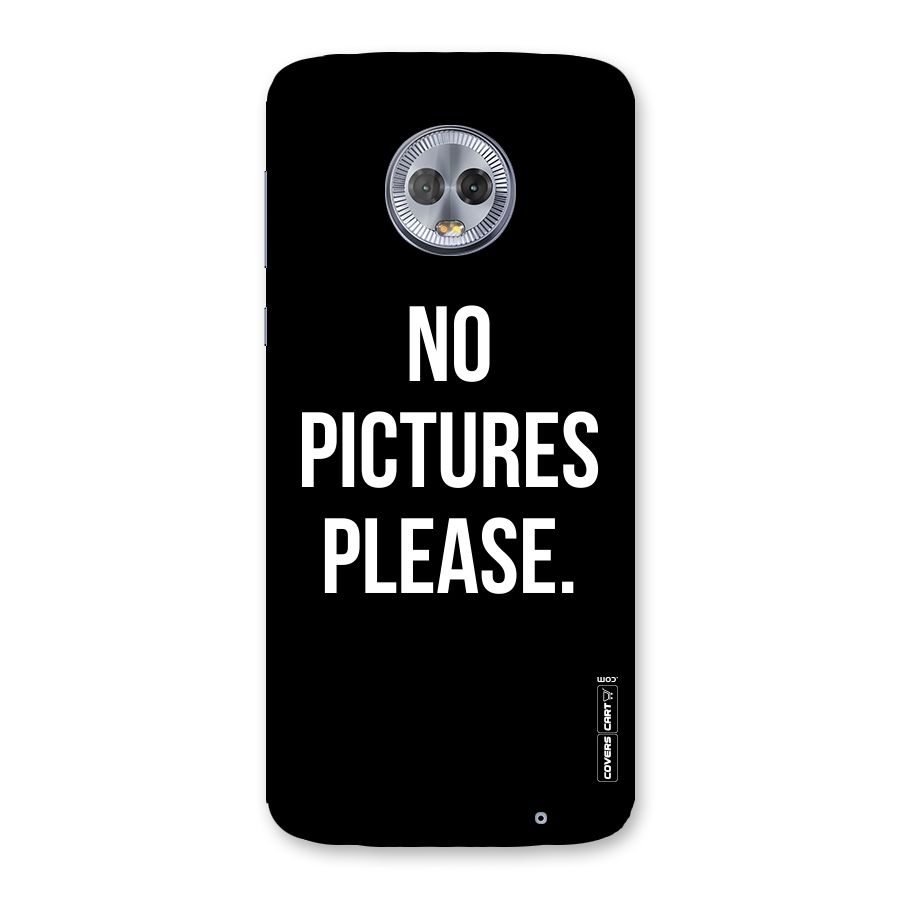 No Pictures Please Back Case for Moto G6 Plus