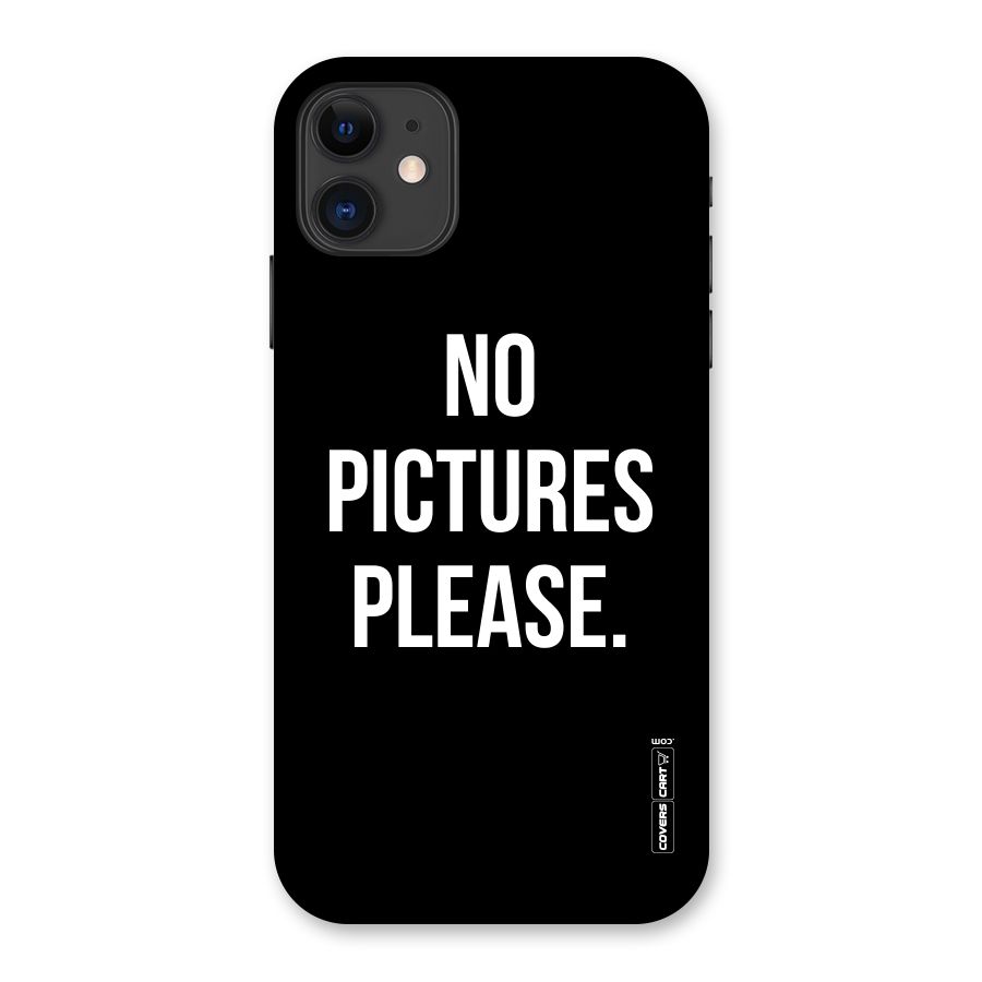 No Pictures Please Back Case for iPhone 11