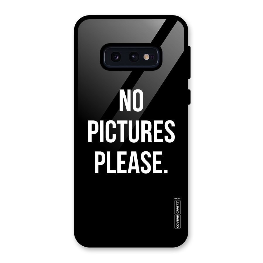 No Pictures Please Glass Back Case for Galaxy S10e