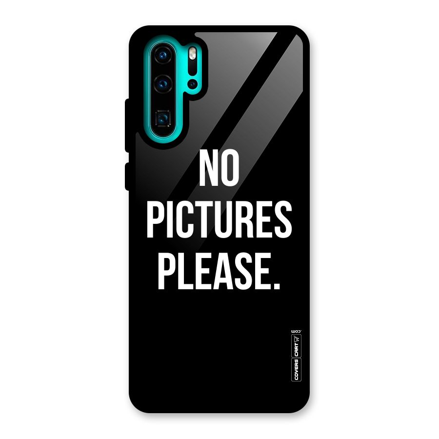 No Pictures Please Glass Back Case for Huawei P30 Pro