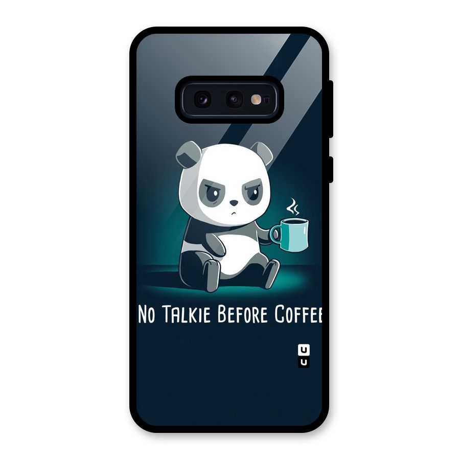 No Talkie Before Coffee Glass Back Case for Galaxy S10e