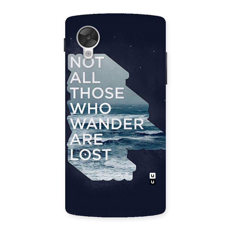 Not Lost Back Case for Google Nexsus 5