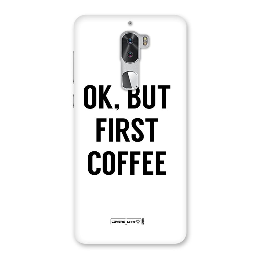 OK But First Coffee (White) Back Case for Coolpad Cool 1