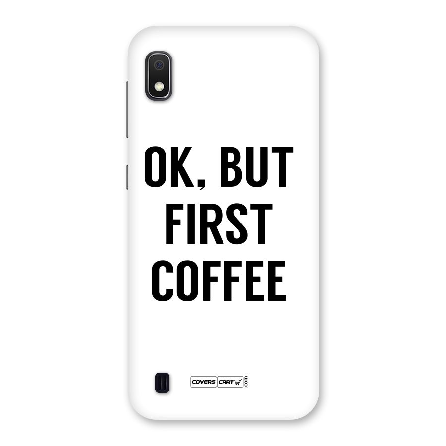 OK But First Coffee (White) Back Case for Galaxy A10