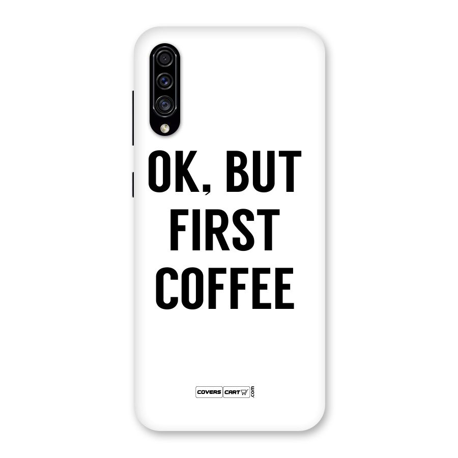 OK But First Coffee (White) Back Case for Galaxy A30s