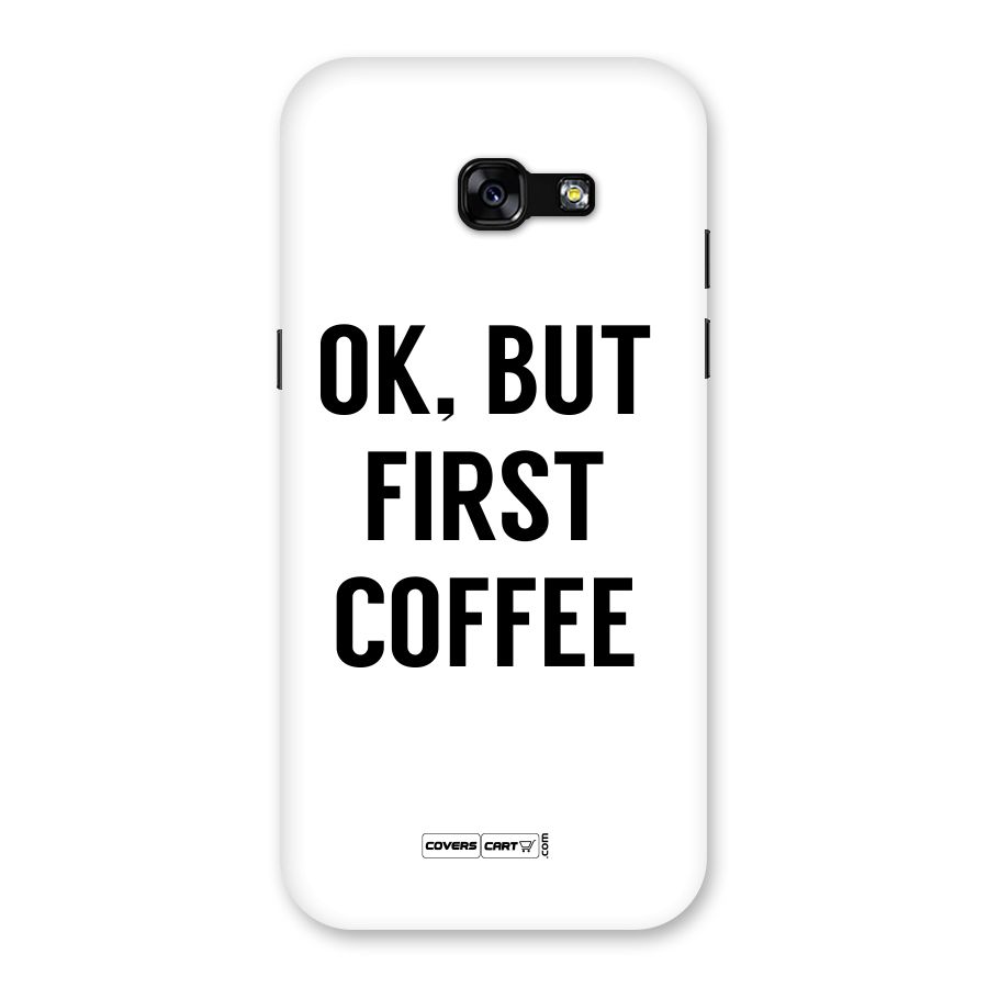 OK But First Coffee (White) Back Case for Galaxy A5 2017