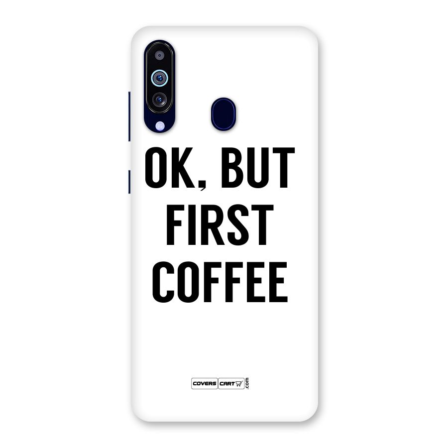 OK But First Coffee (White) Back Case for Galaxy A60