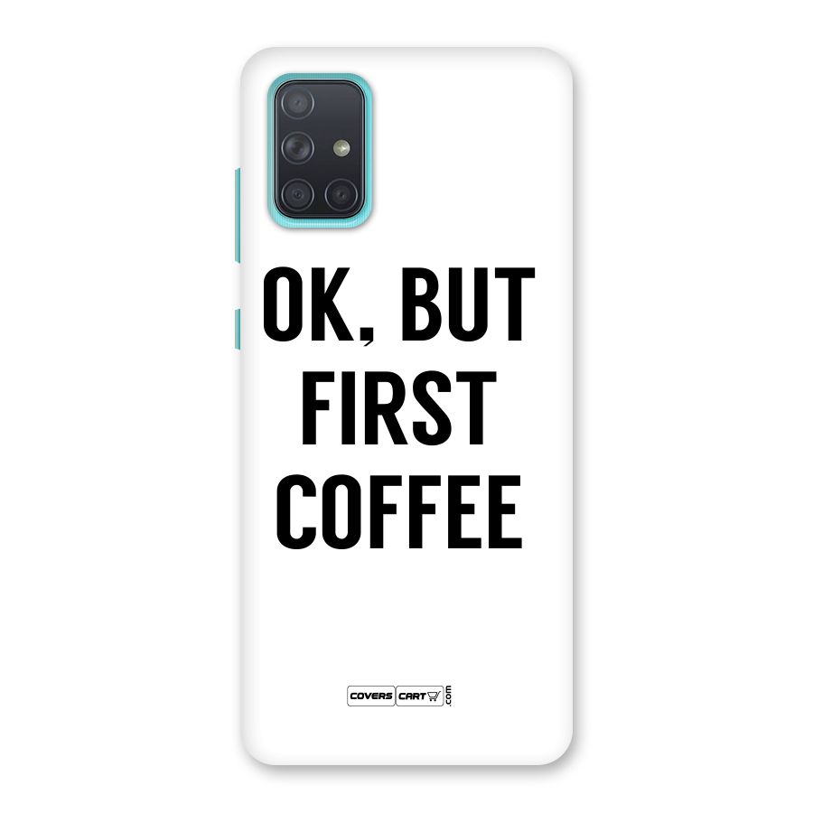 OK But First Coffee (White) Back Case for Galaxy A71