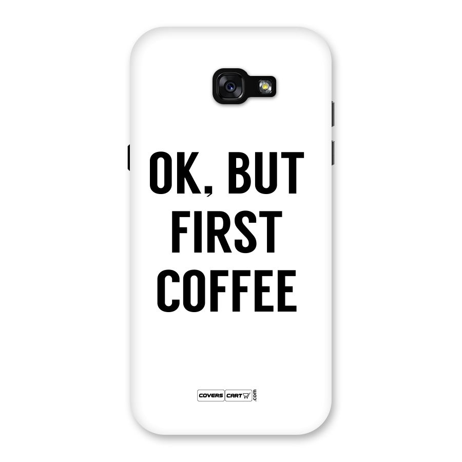 OK But First Coffee (White) Back Case for Galaxy A7 (2017)