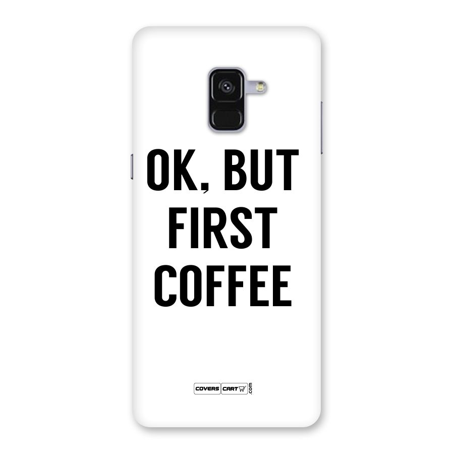 OK But First Coffee (White) Back Case for Galaxy A8 Plus