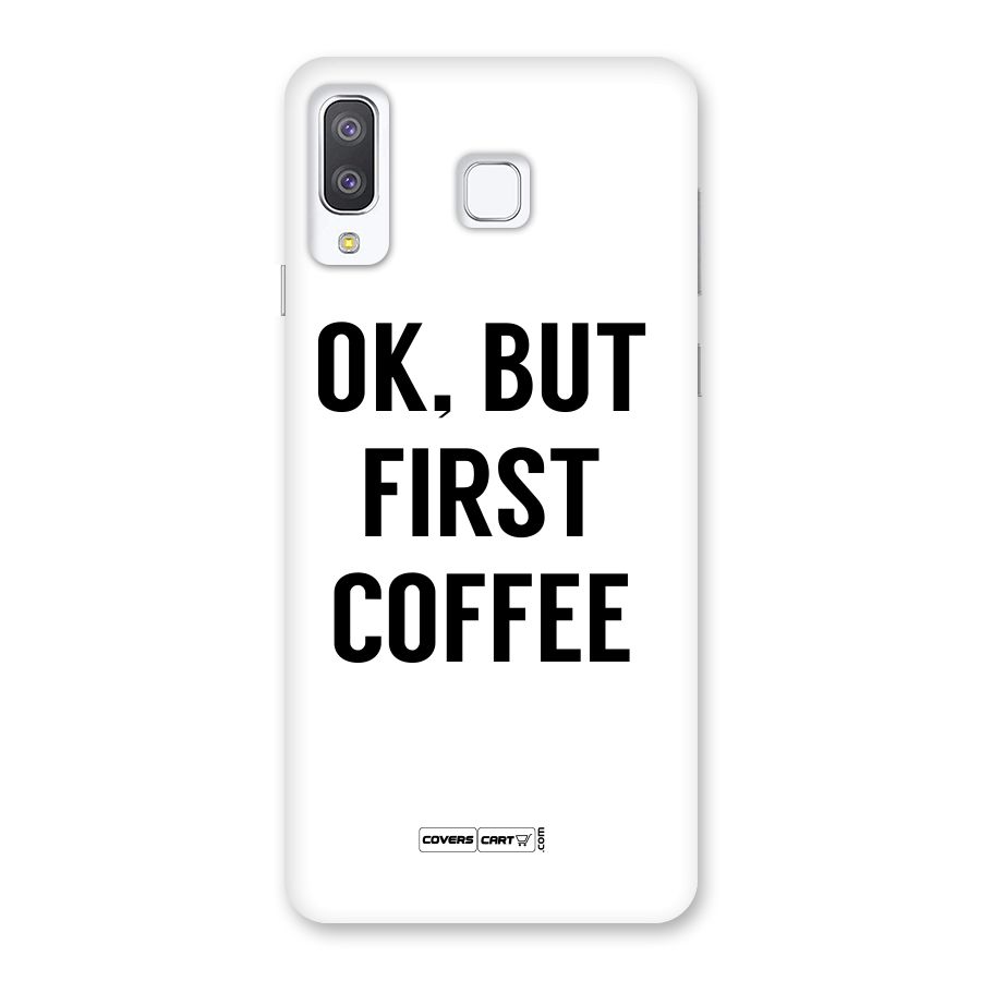 OK But First Coffee (White) Back Case for Galaxy A8 Star
