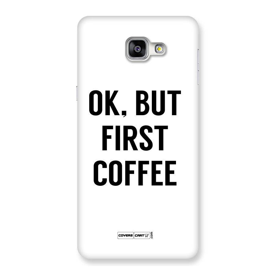 OK But First Coffee (White) Back Case for Galaxy A9