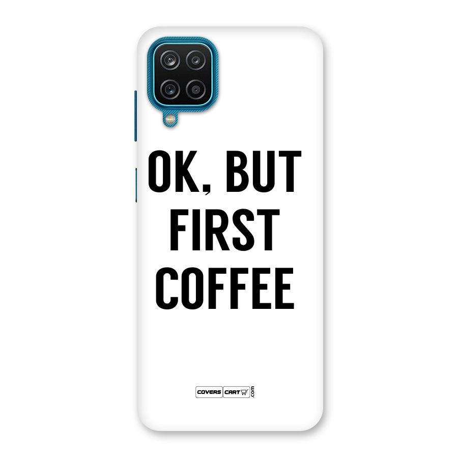 OK But First Coffee (White) Back Case for Galaxy F12