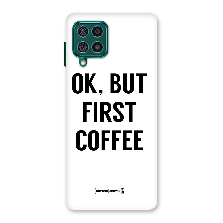 OK But First Coffee (White) Back Case for Galaxy F62