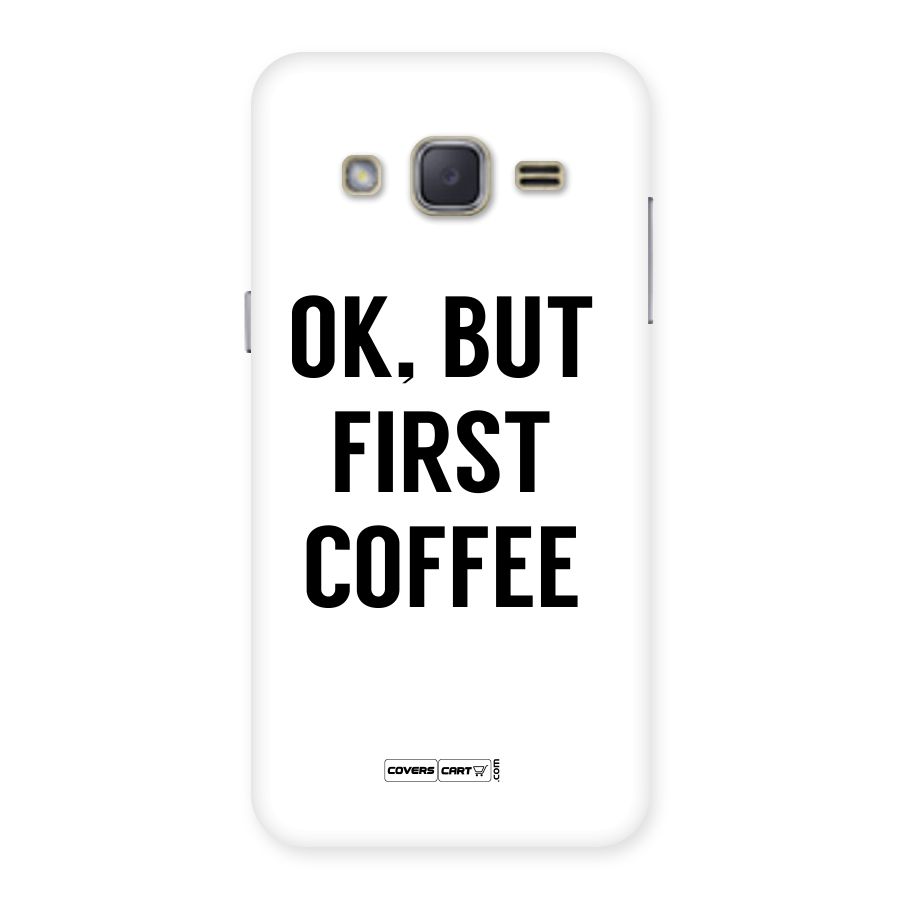 OK But First Coffee (White) Back Case for Galaxy J2