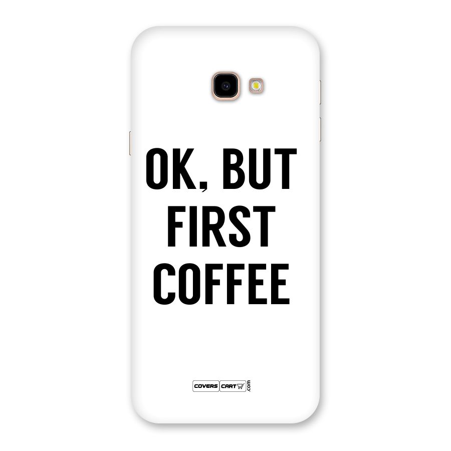 OK But First Coffee (White) Back Case for Galaxy J4 Plus