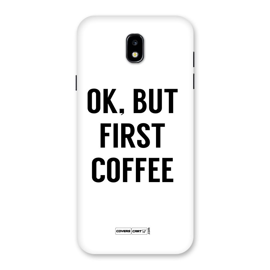OK But First Coffee (White) Back Case for Galaxy J7 Pro