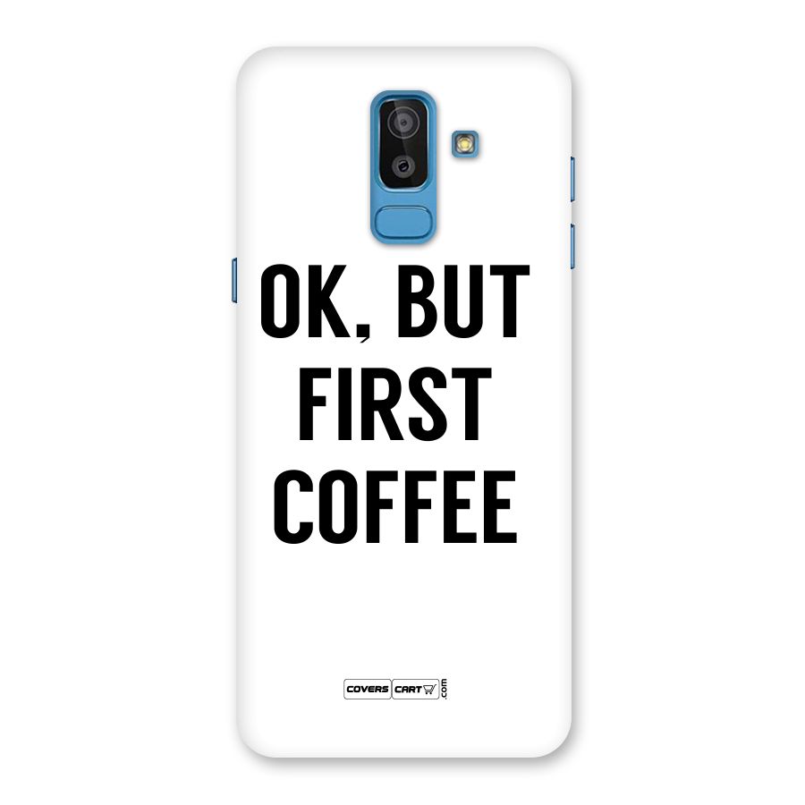 OK But First Coffee (White) Back Case for Galaxy J8