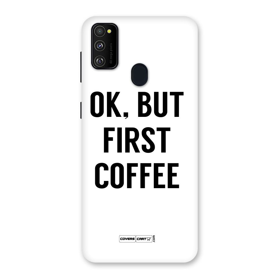 OK But First Coffee (White) Back Case for Galaxy M30s