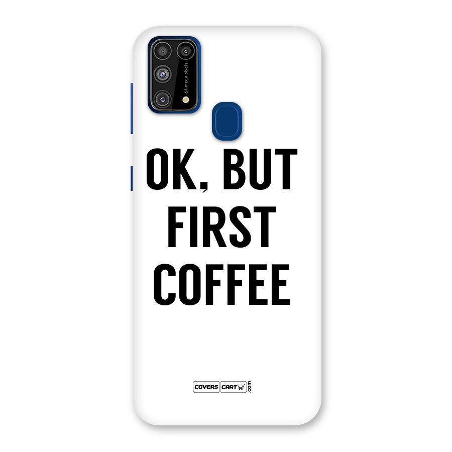OK But First Coffee (White) Back Case for Galaxy M31