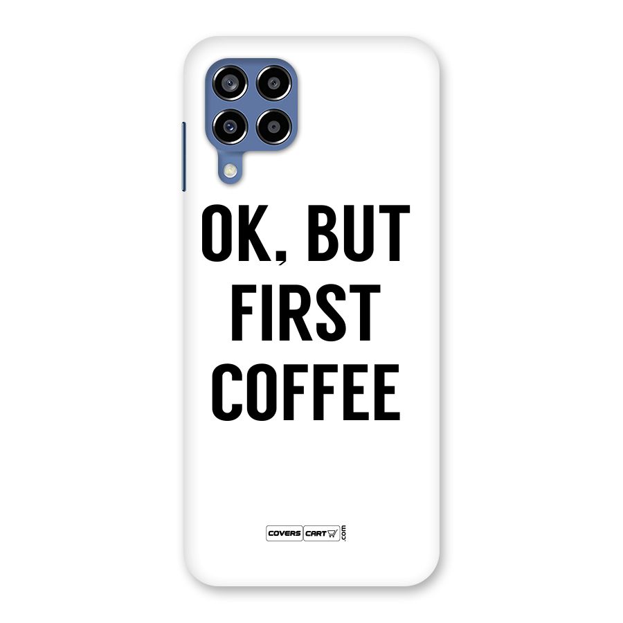OK But First Coffee (White) Back Case for Galaxy M53 5G