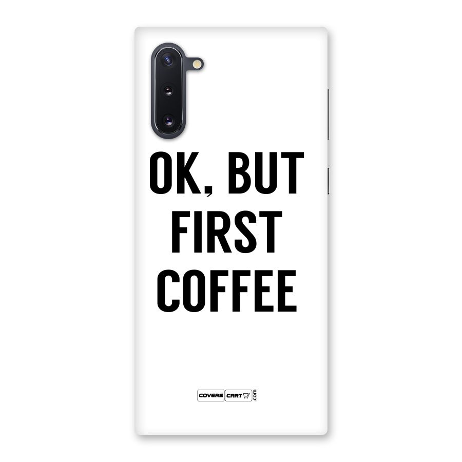 OK But First Coffee (White) Back Case for Galaxy Note 10