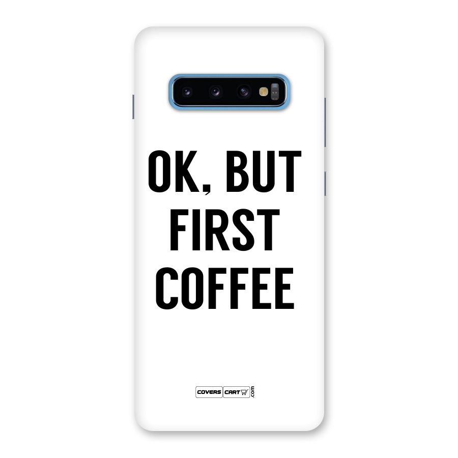 OK But First Coffee (White) Back Case for Galaxy S10 Plus