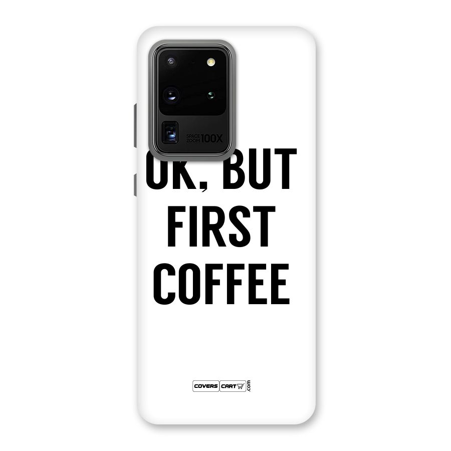 OK But First Coffee (White) Back Case for Galaxy S20 Ultra