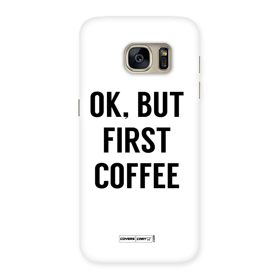 OK But First Coffee (White) Back Case for Galaxy S7