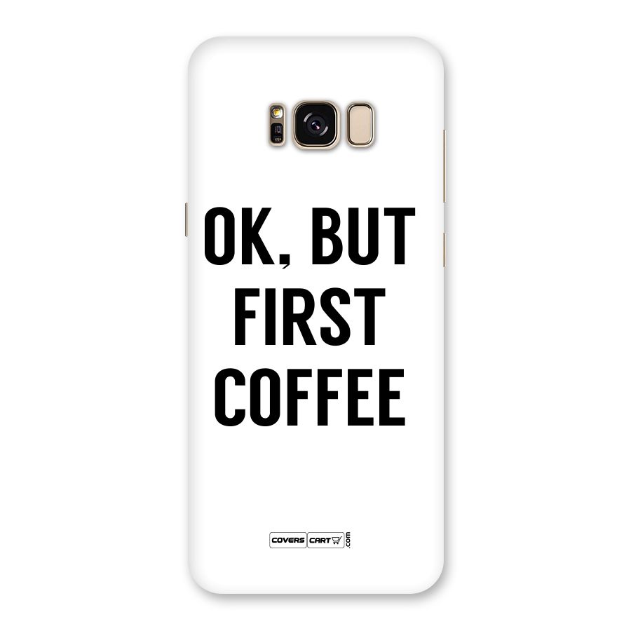 OK But First Coffee (White) Back Case for Galaxy S8 Plus