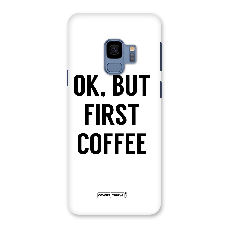 OK But First Coffee (White) Back Case for Galaxy S9