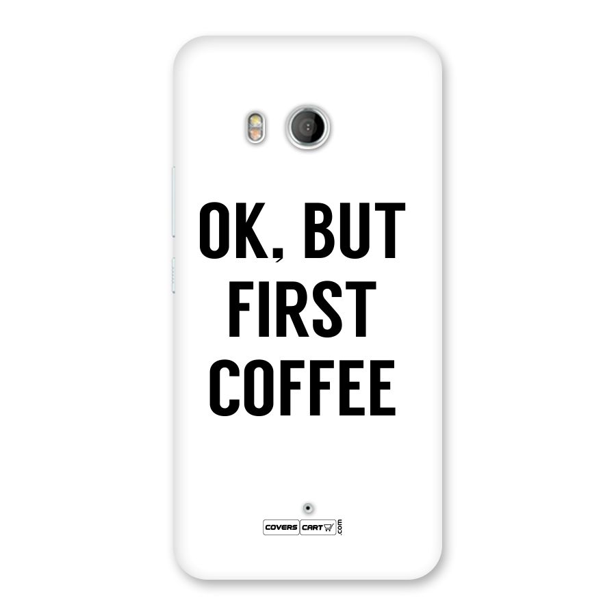 OK But First Coffee (White) Back Case for HTC U11