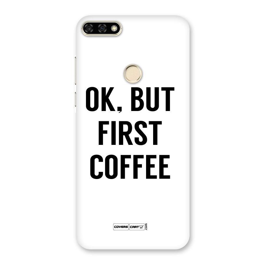 OK But First Coffee (White) Back Case for Honor 7A