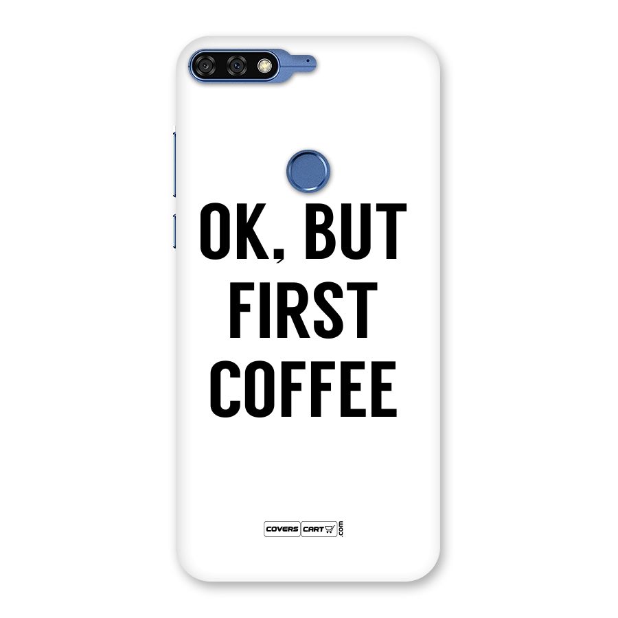 OK But First Coffee (White) Back Case for Honor 7C