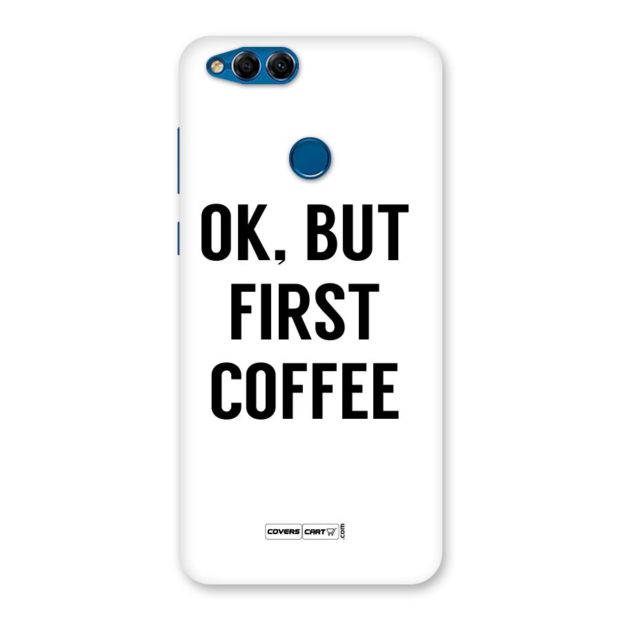 OK But First Coffee (White) Back Case for Honor 7X